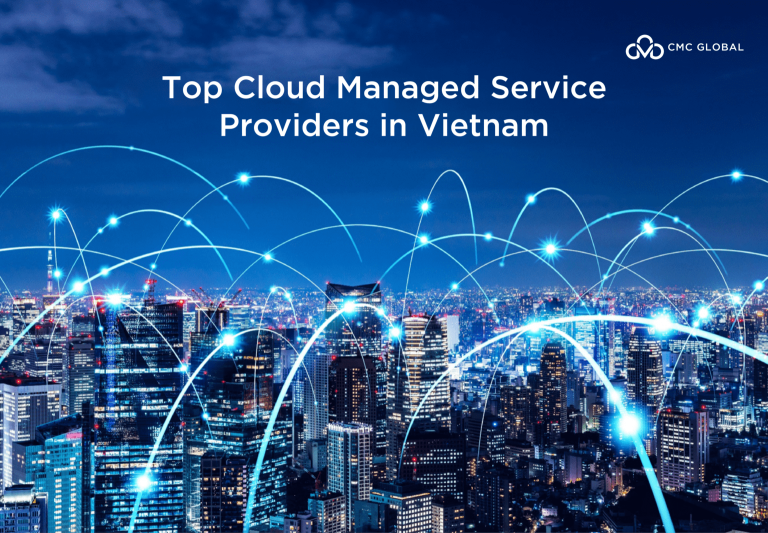 Top Cloud Managed Service Providers in Vietnam - CMC Global
